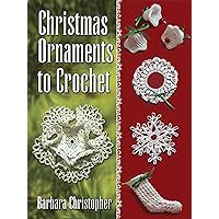 Christmas Ornaments to Crochet (Dover Crafts: Crochet) Christmas Ornaments to Crochet (Dover Crafts: Crochet) Paperback Kindle Mass Market Paperback
