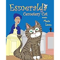 Esmeralda the Cemetery Cat Meets Marie Laveau: Hope Beyond Grief Esmeralda the Cemetery Cat Meets Marie Laveau: Hope Beyond Grief Kindle Paperback