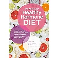The Australian Healthy Hormone Diet: The Four-Week Lifestyle Plan that Will Transform Your Health The Australian Healthy Hormone Diet: The Four-Week Lifestyle Plan that Will Transform Your Health Kindle Paperback