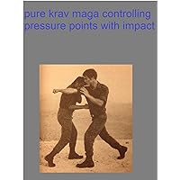 pure krav maga controlling pressure points with impact