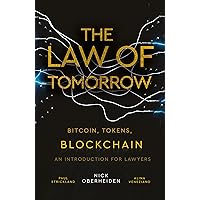 The Law Of Tomorrow: Bitcoin, Tokens, Blockchain - An Introduction For Lawyers The Law Of Tomorrow: Bitcoin, Tokens, Blockchain - An Introduction For Lawyers Kindle Paperback Hardcover