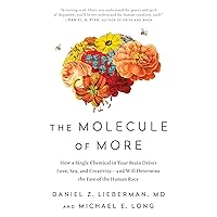 The Molecule of More: How a Single Chemical in Your Brain Drives Love, Sex, and Creativity - And Will Determine the Fate of the Human Race The Molecule of More: How a Single Chemical in Your Brain Drives Love, Sex, and Creativity - And Will Determine the Fate of the Human Race Audible Audiobook Paperback Kindle Hardcover MP3 CD