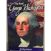 The Real George Washington (American Classic Series) The Real George Washington (American Classic Series) Paperback Kindle Hardcover Multimedia CD