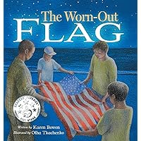 The Worn-Out Flag: A Patriotic Children's Story of Respect, Honor, Veterans, and the Meaning Behind the American Flag The Worn-Out Flag: A Patriotic Children's Story of Respect, Honor, Veterans, and the Meaning Behind the American Flag Kindle Hardcover Paperback