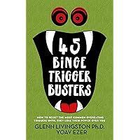 45 Binge Trigger Busters: How to Resist the Most Common Overeating Triggers Until They Lose Their Power Over You 45 Binge Trigger Busters: How to Resist the Most Common Overeating Triggers Until They Lose Their Power Over You Kindle Audible Audiobook Paperback