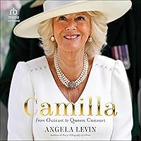 Camilla: From Outcast to Queen Consort Camilla: From Outcast to Queen Consort Audible Audiobook Kindle Paperback