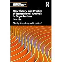 New Theory and Practice of Transactional Analysis in Organizations (Innovations in Transactional Analysis: Theory and Practice) New Theory and Practice of Transactional Analysis in Organizations (Innovations in Transactional Analysis: Theory and Practice) Paperback Kindle Hardcover