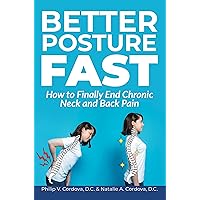 Better Posture Fast: How to Finally End Chronic Neck and Back Pain Better Posture Fast: How to Finally End Chronic Neck and Back Pain Kindle Paperback