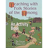 Teaching with Folk Stories of the Hmong: An Activity Book (Learning Through Folklore Series) Teaching with Folk Stories of the Hmong: An Activity Book (Learning Through Folklore Series) Paperback
