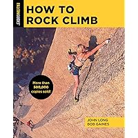 How to Rock Climb (How To Climb Series) How to Rock Climb (How To Climb Series) Paperback Kindle