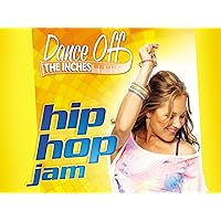 Dance Off The Inches: Hip Hop Jam