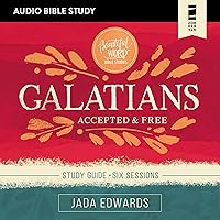 Galatians: Audio Bible Studies: Accepted and Free Galatians: Audio Bible Studies: Accepted and Free Audible Audiobook