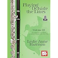 Playing Outside the Lines, Volume III: The Advanced Color Palette: Combined Ornaments for Irish Flute Playing Outside the Lines, Volume III: The Advanced Color Palette: Combined Ornaments for Irish Flute Kindle Paperback
