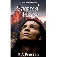 Spotted Horse (Native Warrior Series) Spotted Horse (Native Warrior Series) Kindle Hardcover Paperback