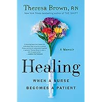 Healing: When a Nurse Becomes a Patient Healing: When a Nurse Becomes a Patient Paperback Audible Audiobook Kindle Hardcover Audio CD
