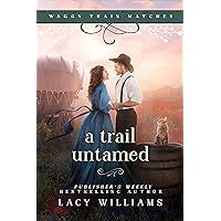 A Trail Untamed (Wagon Train Matches Book 3) A Trail Untamed (Wagon Train Matches Book 3) Kindle Audible Audiobook Paperback Audio CD