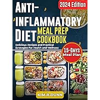 Anti-inflammatory diet meal prep cookbook: Delicious Recipes and practical strategies for health and wellness Anti-inflammatory diet meal prep cookbook: Delicious Recipes and practical strategies for health and wellness Kindle Paperback