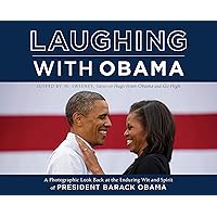 Laughing with Obama: A Photographic Look Back at the Enduring Wit and Spirit of President Barack Obama Laughing with Obama: A Photographic Look Back at the Enduring Wit and Spirit of President Barack Obama Hardcover Kindle