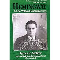 Hemingway: A Life Without Consequences Hemingway: A Life Without Consequences Paperback Hardcover