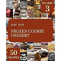 Oh! Top 50 Frozen Cookie Dessert Recipes Volume 3: The Best-ever of Frozen Cookie Dessert Cookbook Oh! Top 50 Frozen Cookie Dessert Recipes Volume 3: The Best-ever of Frozen Cookie Dessert Cookbook Kindle Paperback