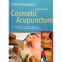 Cosmetic Acupuncture, Second Edition: A Traditional Chinese Medicine Approach to Cosmetic and Dermatological Problems Cosmetic Acupuncture, Second Edition: A Traditional Chinese Medicine Approach to Cosmetic and Dermatological Problems Hardcover eTextbook Paperback