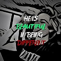 He Is Beautiful In Being Different