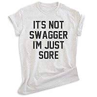 It's Not Swagger I'm Just Sore Shirt, Unisex Women's Men's Shirt, Workout Gym T-Shirt, Exercise Diet Shirt