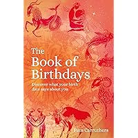 The Book of Birthdays: Discover the secret meaning of your birthdate The Book of Birthdays: Discover the secret meaning of your birthdate Kindle Hardcover Paperback