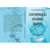 CONTAMINAÇÃO ORGÂNICA DA ÁGUA (Portuguese Edition) CONTAMINAÇÃO ORGÂNICA DA ÁGUA (Portuguese Edition) Kindle Paperback