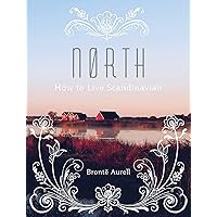 North: How to Live Scandinavian (How to Live...) North: How to Live Scandinavian (How to Live...) Kindle Hardcover