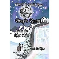 Gray's Quest: Under the Silver Moon (The Lirtle Series Book 2)
