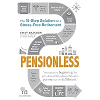 Pensionless: The 10-Step Solution for a Stress-Free Retirement Pensionless: The 10-Step Solution for a Stress-Free Retirement Kindle Audible Audiobook Paperback Audio CD
