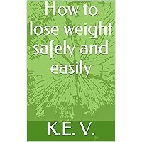 How to lose weight safely and easily