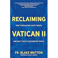 Reclaiming Vatican II: What It (Really) Said, What It Means, and How It Calls Us to Renew the Church Reclaiming Vatican II: What It (Really) Said, What It Means, and How It Calls Us to Renew the Church Paperback Audible Audiobook Kindle Audio CD