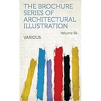 The Brochure Series of Architectural Illustration The Brochure Series of Architectural Illustration Kindle
