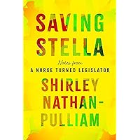 Saving Stella: Notes from a Nurse Turned Legislator Saving Stella: Notes from a Nurse Turned Legislator Hardcover Kindle