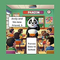 Andy and his new Friend, 3: Panzon Goes to School (Andy and his Panda Pal)