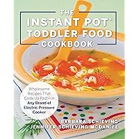 The Instant Pot Toddler Food Cookbook: Wholesome Recipes That Cook Up Fast - in Any Brand of Electric Pressure Cooker The Instant Pot Toddler Food Cookbook: Wholesome Recipes That Cook Up Fast - in Any Brand of Electric Pressure Cooker Kindle Paperback