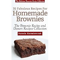 35 Fabulous Recipes For Homemade Brownies – The Delicious Brownies Recipe Collection (The Brownie Recipe and Dessert Recipes Collection Book 3) 35 Fabulous Recipes For Homemade Brownies – The Delicious Brownies Recipe Collection (The Brownie Recipe and Dessert Recipes Collection Book 3) Kindle