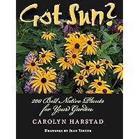 Got Sun?: 200 Best Native Plants for Your Garden (Encounters: Explorations in Folklore and Ethnomusicology) Got Sun?: 200 Best Native Plants for Your Garden (Encounters: Explorations in Folklore and Ethnomusicology) Kindle Paperback Digital
