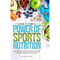 The Power of Sports Nutrition: A Comprehensive Guide for College Students and Teens. Optimize Your Weight, Supercharge Your Performance, and Recover Like a Pro The Power of Sports Nutrition: A Comprehensive Guide for College Students and Teens. Optimize Your Weight, Supercharge Your Performance, and Recover Like a Pro Kindle Paperback Audible Audiobook Hardcover
