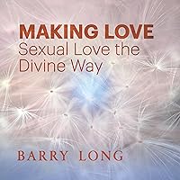 Making Love: Sexual Love the Divine Way Making Love: Sexual Love the Divine Way Audible Audiobook Kindle Paperback Audio, Cassette Multimedia CD