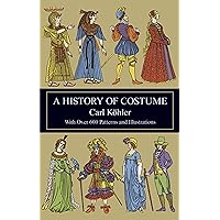 A History of Costume (Dover Fashion and Costumes) A History of Costume (Dover Fashion and Costumes) Kindle Paperback Hardcover