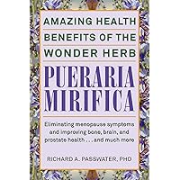 Pueraria Mirifica: : Amazing Health Benefits of the Wonder Herb Pueraria Mirifica: : Amazing Health Benefits of the Wonder Herb Kindle