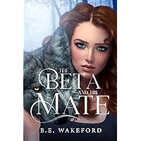 The Beta and his Mate (Werewolf Mates Book 2) The Beta and his Mate (Werewolf Mates Book 2) Kindle Paperback