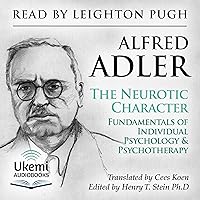 The Neurotic Character: Fundamentals of a Comparative Individual Psychology and Psychotherapy The Neurotic Character: Fundamentals of a Comparative Individual Psychology and Psychotherapy Audible Audiobook