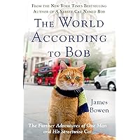 The World According to Bob: The Further Adventures of One Man and His Streetwise Cat The World According to Bob: The Further Adventures of One Man and His Streetwise Cat Paperback Kindle Audible Audiobook Hardcover Audio CD