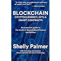 Blockchain - Cryptocurrency, NFTs & Smart Contracts: An executive guide to the world of decentralized finance Blockchain - Cryptocurrency, NFTs & Smart Contracts: An executive guide to the world of decentralized finance Kindle Paperback