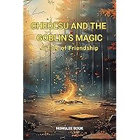 Cheolsu and the Goblin's Magic: A Tale of Friendship