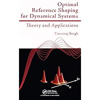 Optimal Reference Shaping for Dynamical Systems: Theory and Applications Optimal Reference Shaping for Dynamical Systems: Theory and Applications Kindle Hardcover Paperback